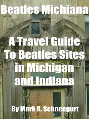 cover image of Beatles Michiana a Travel Guide to Beatles Sites in Michigan and Indiana